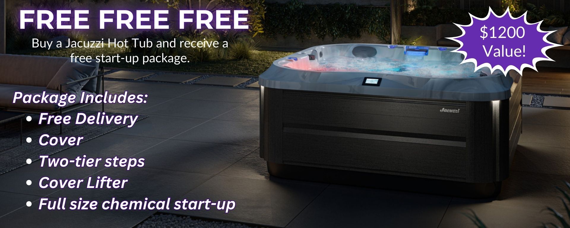 Buy A Jacuzzi Hot Tub And Receive A Free Start Up Package.